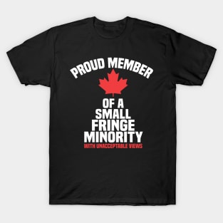 Proud Member of a Small Fringe Minority with Unacceptable Views T-Shirt